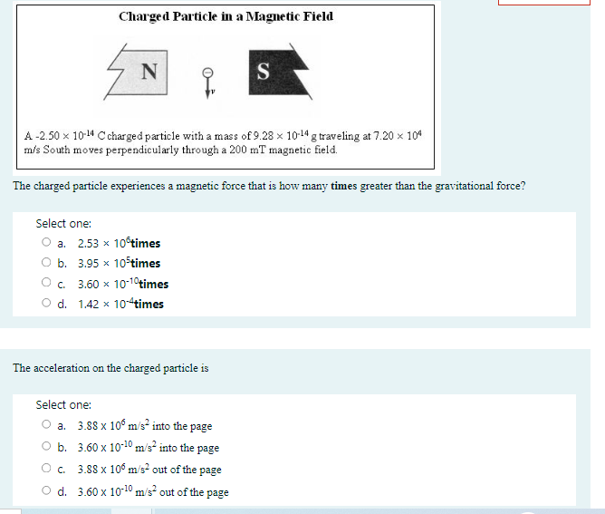 Select One Charged Particle In A Magnetic Field 5 N A 2 50 10 14 C Charged Particle With A Mass Of 9 28 X 10 14 G Tra 1