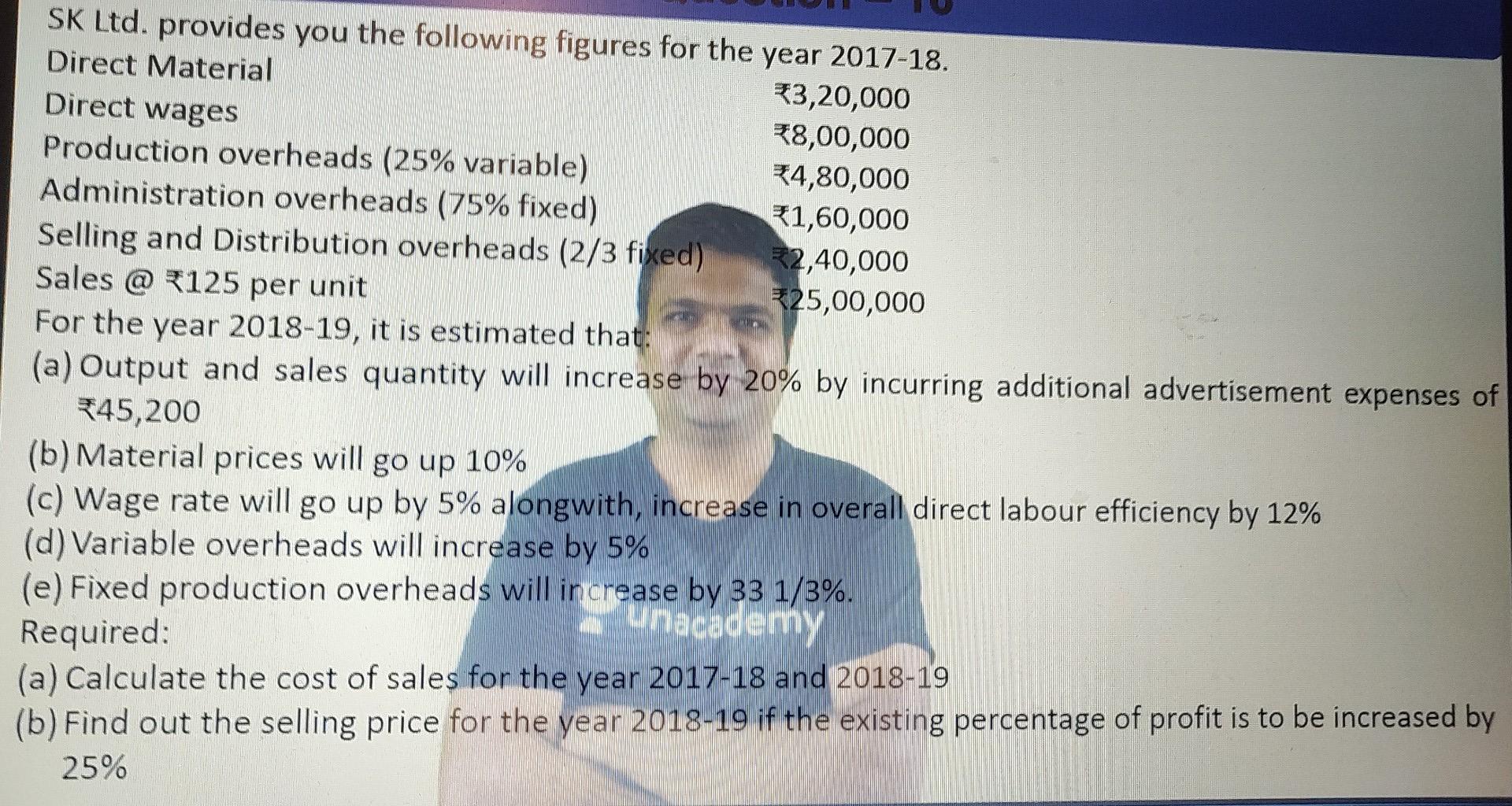 Sk Ltd Provides You The Following Figures For The Year 2017 18 Direct Material 3 20 000 Direct Wages 8 00 000 Product 1