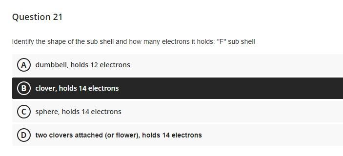 Question 21 Identify The Shape Of The Sub Shell And How Many Electrons It Holds F Sub Shell A Dumbbell Holds 12 Elec 1