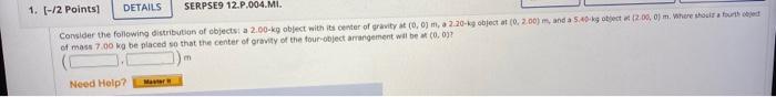1 2 Points Details Serpse9 12 P 004 Mi Consider The Following Distribution Of Objects A 2 00 Kg Object With Its C 1