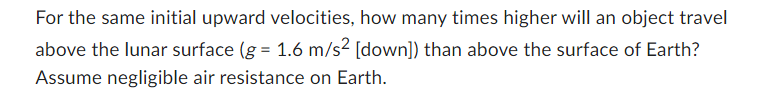 For The Same Initial Upward Velocities How Many Times Higher Will An Object Travel Above The Lunar Surface G 1 6 M S 1