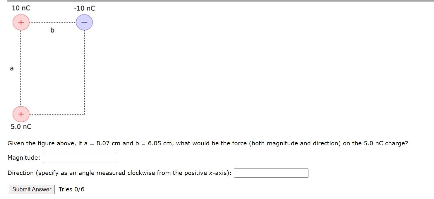 10 Nc A 5 0 Nc B 10 Nc Given The Figure Above If A 8 07 Cm And B 6 05 Cm What Would Be The Force Both Magnit 1