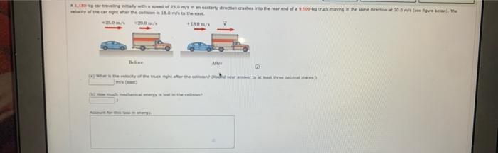 A 1180 G Car Traveling Initially With A Speed Of 25 0 M S In An Easterty Direction Crashes Into The Rear End Of A 9 500 1
