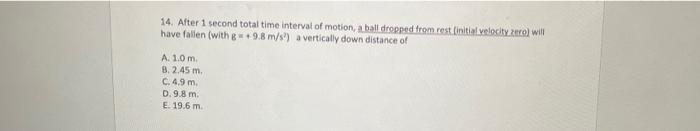 14 After 1 Second Total Time Interval Of Motion A Ball Dropped From Rest Initial Velocity Zero Will Have Fallen Wit 1