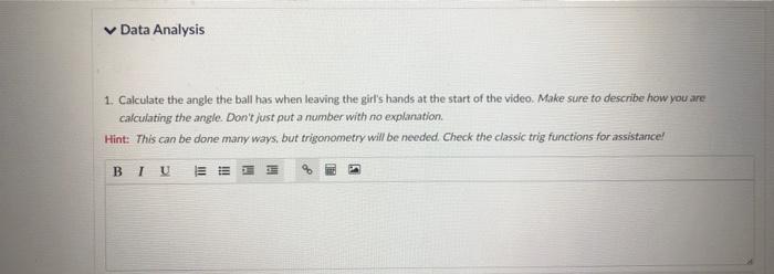 Data Analysis 1 Calculate The Angle The Ball Has When Leaving The Girl S Hands At The Start Of The Video Make Sure To 1