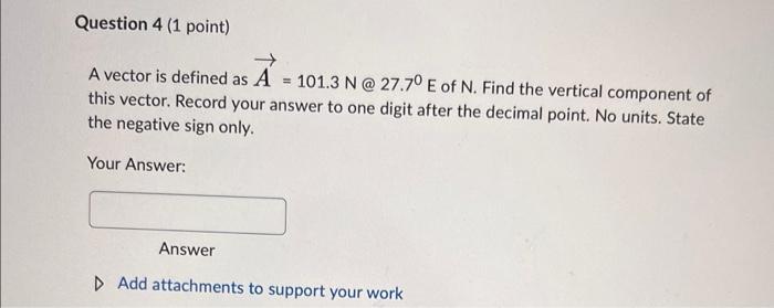 12 Question 1 1 Point A Vector Is Defined As A 98 5 N 63 20 W Of S Find The Vertical Component Of This Vector Re 4