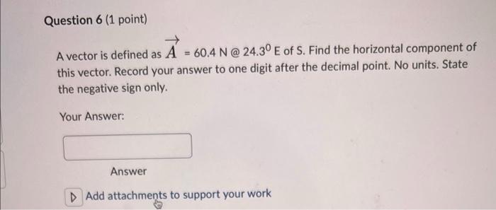 Question 5 1 Point Two Vectors Are Defined As A 84 1 N 63 80 N Of E And B 99 9 69 1o W Of N Find The Angle Fo 2
