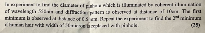 In Experiment To Find The Diameter Of Pinhole Which Is Illuminated By Coherent Illumination Of Wavelength 550nm And Diff 1
