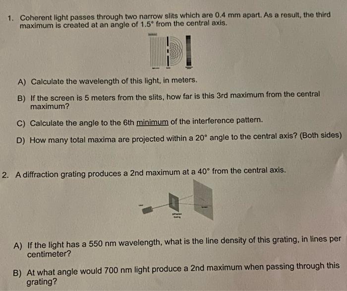 1 Coherent Light Passes Through Two Narrow Slits Which Are 0 4 Mm Apart As A Result The Third Maximum Is Created At A 1