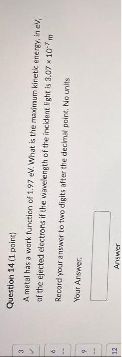 Question 13 1 Point When Light Of Frequency 7 45 X 1015 Hz Is Incident On A Metal Surface The Maximum Kinetic Energy 2