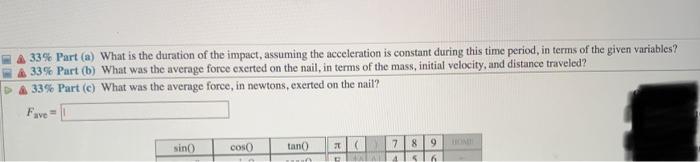 9 Problem 4 A Hammer Of Mass Mm 0 465 Kg Is Moving Horizontally At A Velocity Of V 6 5 M S When It Strikes A Nail A 4