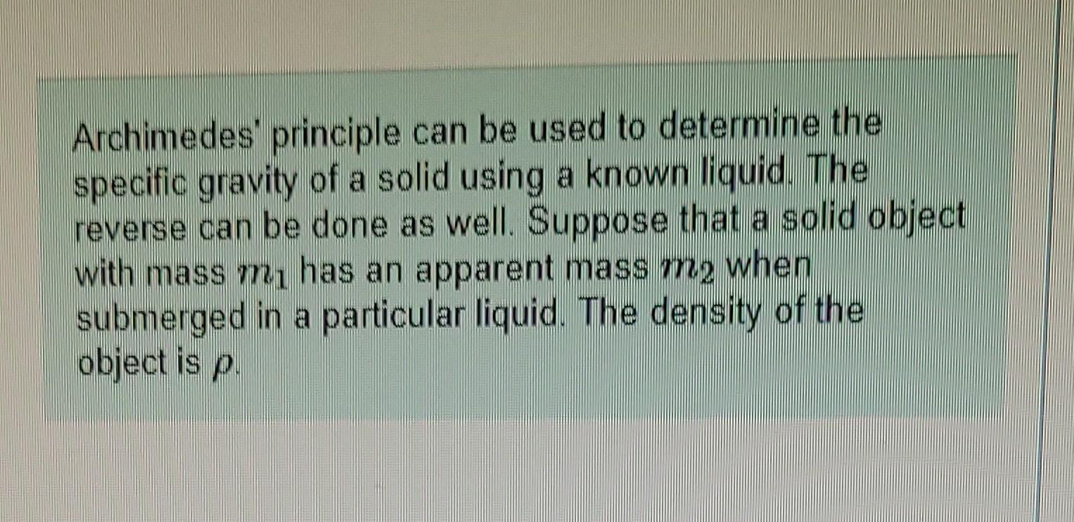 Archimedes Principle Can Be Used To Determine The Specific Gravity Of A Solid Using A Known Liquid The Reverse Can Be 1