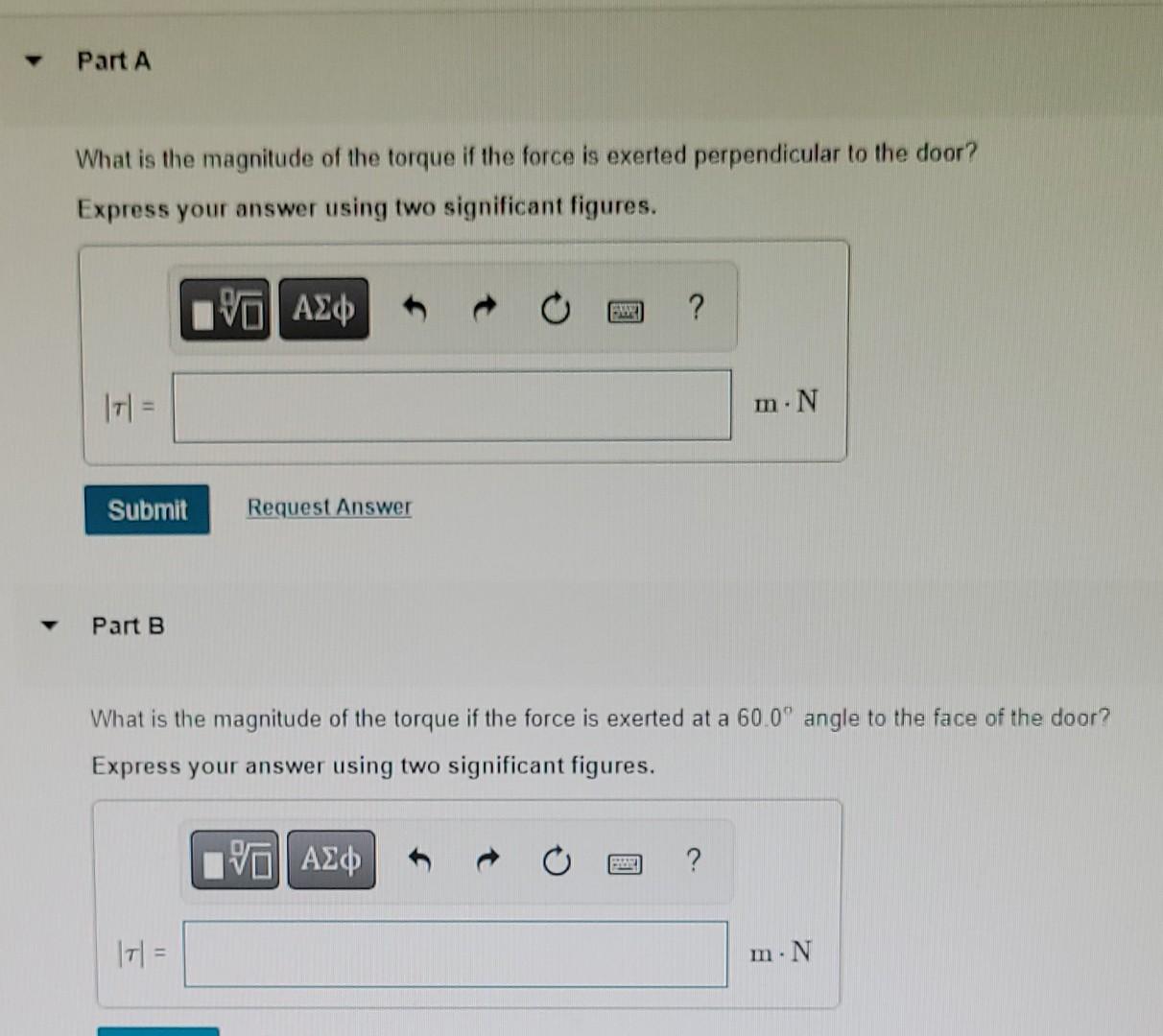 A Person Exerts A Horizontal Force Of 50 N On The End Of A Door 85 Cm Wide Part A What Is The Magnitude Of The Torque 2
