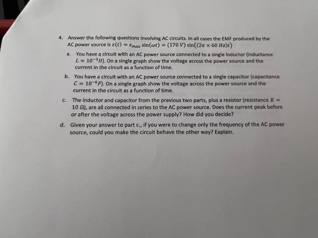 4 Answer The Following Questions Involving Ac Circuits In All Cases The Emf Produced By The Ac Power Source Is E T 1