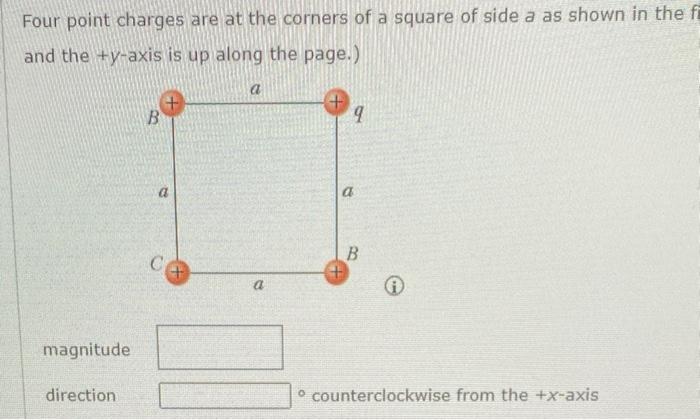 Question Four Point Charges Are At The Corners Of A Square Of Side A As Shown In The Figure Below Determine The Magnit 2