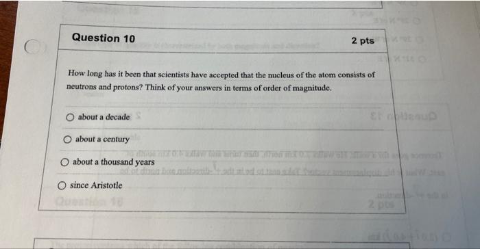 Question 10 How Long Has It Been That Scientists Have Accepted That The Nucleus Of The Atom Consists Of Neutrons And Pro 1