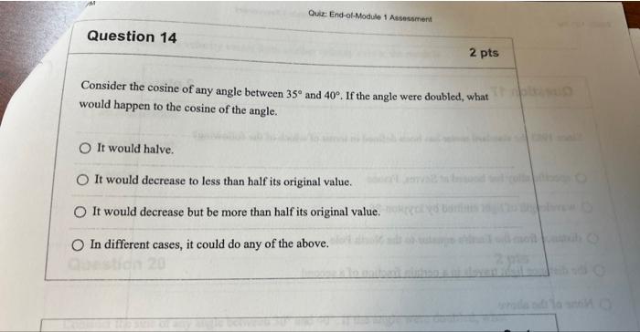 Question 14 Quiz End Of Module 1 Assessment 2 Pts Consider The Cosine Of Any Angle Between 35 And 40 If The Angle We 1