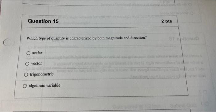 Question 15 Which Type Of Quantity Is Characterized By Both Magnitude And Direction O Scalar O Vector O Trigonometric O 1