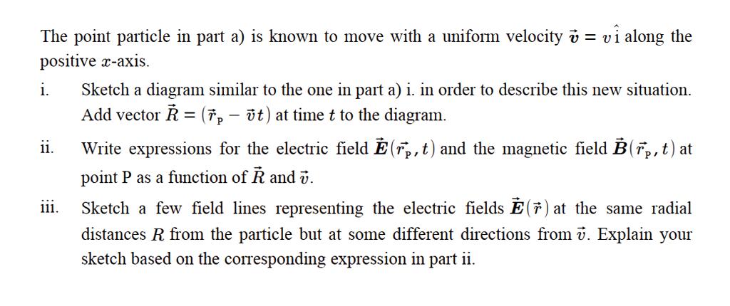 The Point Particle In Part A Is Known To Move With A Uniform Velocity V Vi Along The Positive X Axis I Ii 111 1