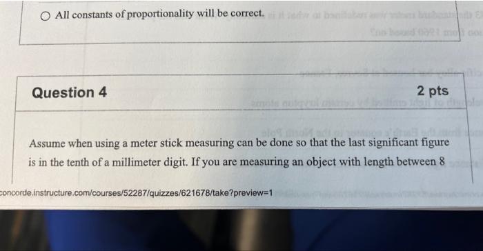 O All Constants Of Proportionality Will Be Correct Question 4 2 Pts Assume When Using A Meter Stick Measuring Can Be Do 1