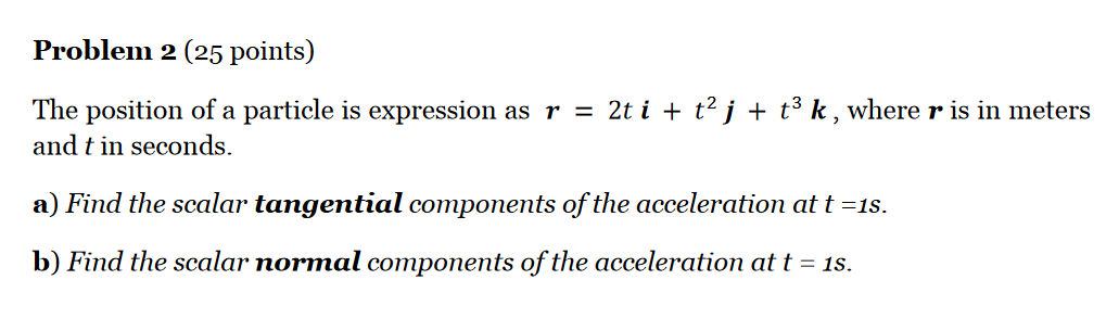 Problem 2 25 Points The Position Of A Particle Is Expression As R 2t I T J T K Where R Is In Meters And T In 1