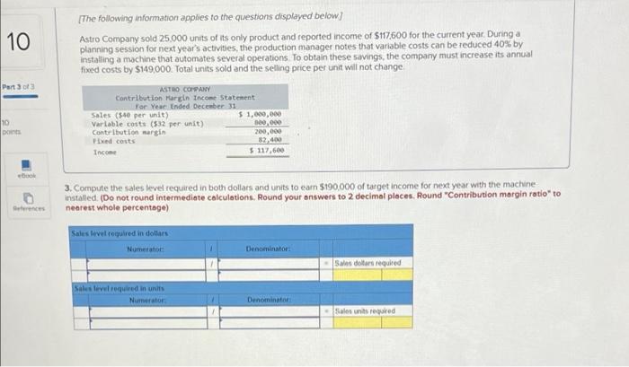 10 Part The Following Information Applies To The Questions Displayed Below Astro Company Sold 25 000 Units Of Its Only 1