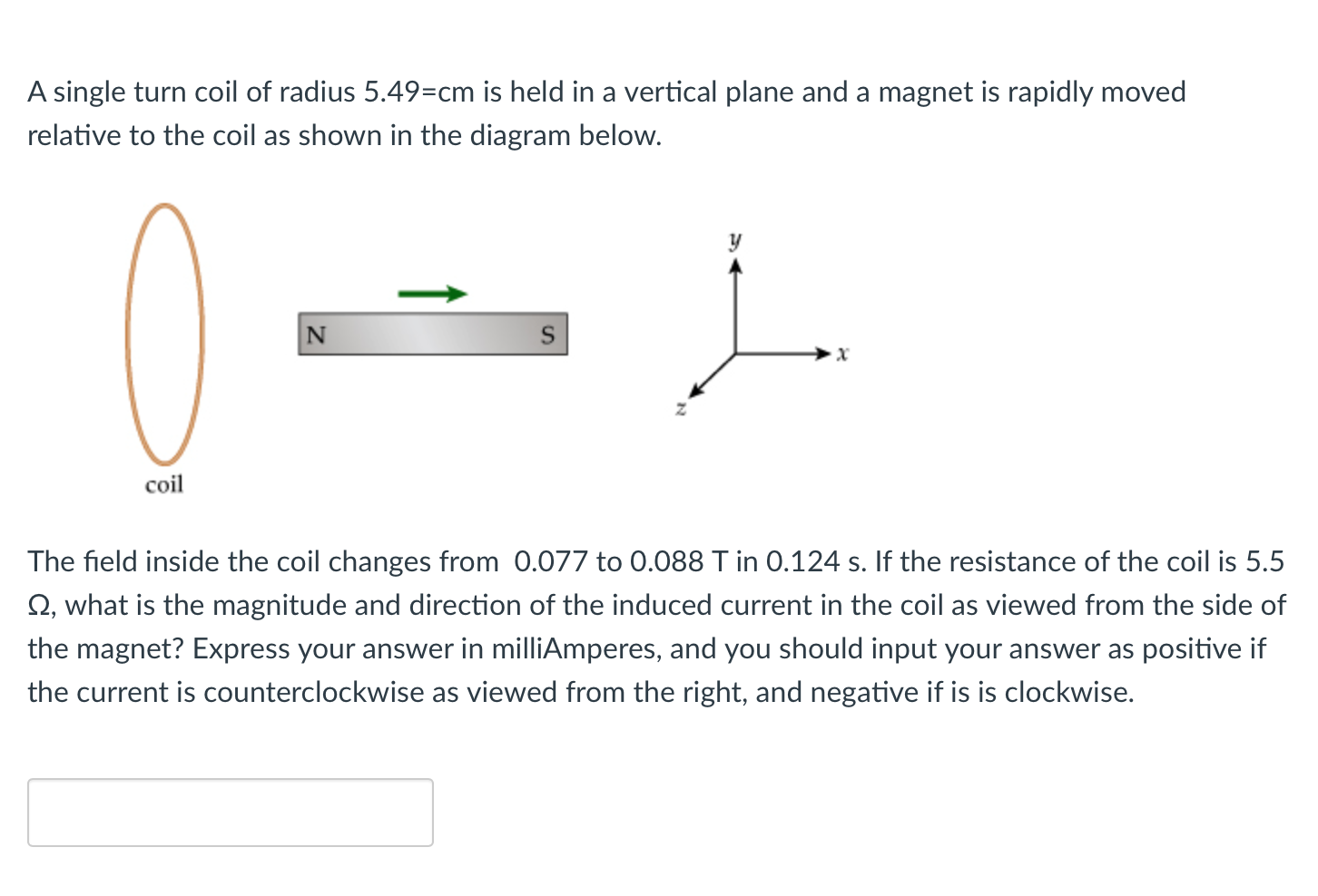 A Single Turn Coil Of Radius 5 49 Cm Is Held In A Vertical Plane And A Magnet Is Rapidly Moved Relative To The Coil As S 1