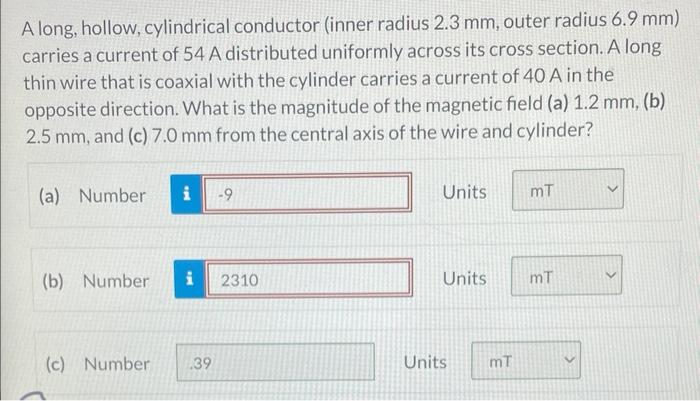 A Long Hollow Cylindrical Conductor Inner Radius 2 3 Mm Outer Radius 6 9 Mm Carries A Current Of 54 A Distributed U 1