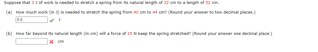 Suppose That 3 J Of Work Is Needed To Stretch A Spring From Its Natural Length Of 32 Cm To A Length Of 52 Cm A How Mu 1
