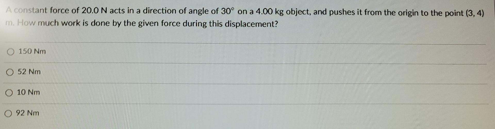 A Constant Force Of 20 0 N Acts In A Direction Of Angle Of 30 On A 4 00 Kg Object And Pushes It From The Origin To The 1