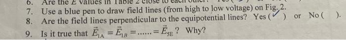 6 Are The E Values In 7 Use A Blue Pen To Draw Field Lines From High To Low Voltage On Fig 2 Or No 8 Are T 5