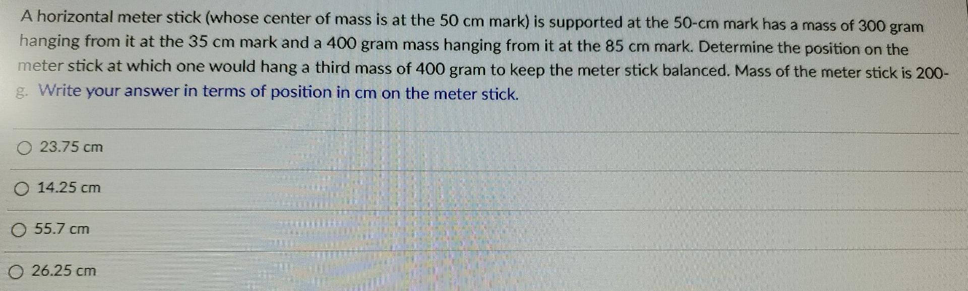A Horizontal Meter Stick Whose Center Of Mass Is At The 50 Cm Mark Is Supported At The 50 Cm Mark Has A Mass Of 300 Gr 1
