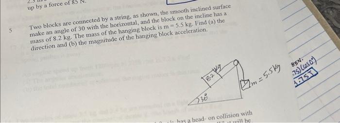 Up By A Force Of 85 Two Blocks Are Connected By A String As Shown The Smooth Inclined Surface Make An Angle Of 30 With 1