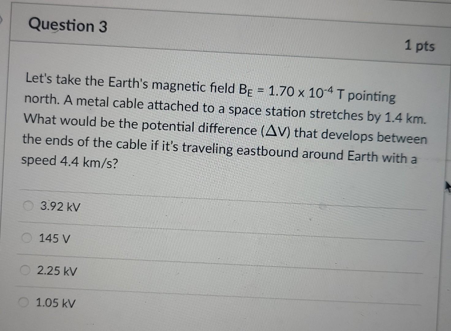 Question 3 Let S Take The Earth S Magnetic Field Be 1 70 X 10 4 T Pointing North A Metal Cable Attached To A Space St 1
