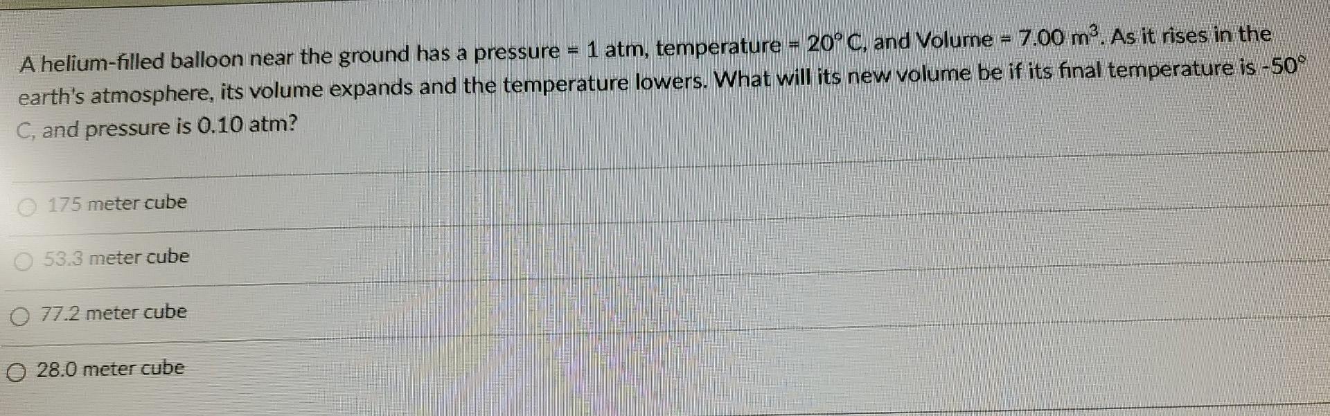 1 Atm Temperature 20 C And Volume 7 00 M As It Rises In The A Helium Filled Balloon Near The Ground Has A Pre 1