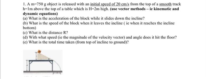 1 A M 750 G Object Is Released With An Initial Speed Of 20 Cm S From The Top Of A Smooth Track H Im Above The Top Of A 1
