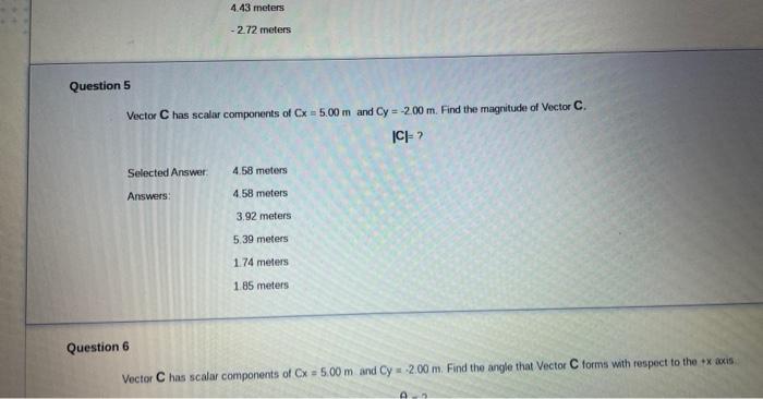 Question 5 4 43 Meters Selected Answer Answers 2 72 Meters Vector C Has Scalar Components Of Cx 5 00 M And Cy 2 00 1