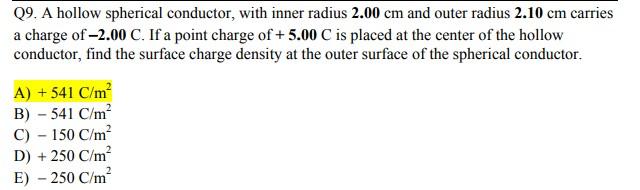 Q9 A Hollow Spherical Conductor With Inner Radius 2 00 Cm And Outer Radius 2 10 Cm Carries A Charge Of 2 00 C If A P 1