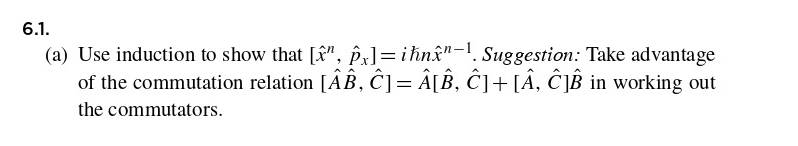 6 1 A Use Induction To Show That X Px Ihn 1 Suggestion Take Advantage Of The Commutation Relation Aa C A 1