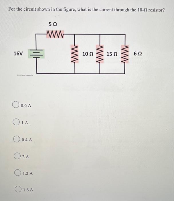 For The Circuit Shown In The Figure What Is The Current Through The 10 2 Resistor 16v 0 6 A Oia O 0 4 A 02a 012 A 1 6 1