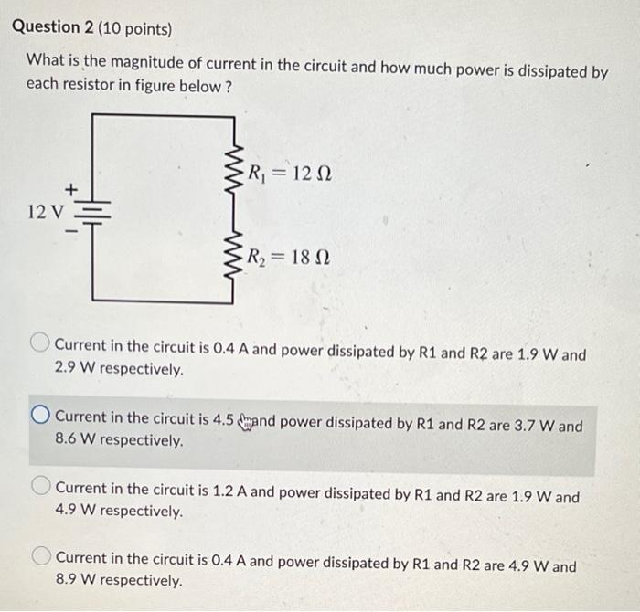 Question 2 10 Points What Is The Magnitude Of Current In The Circuit And How Much Power Is Dissipated By Each Resistor 1