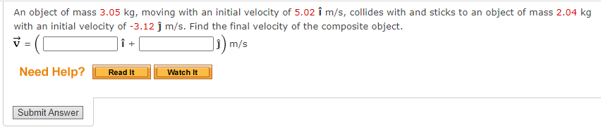 An Object Of Mass 3 05 Kg Moving With An Initial Velocity Of 5 02 I M S Collides With And Sticks To An Object Of Mass 1