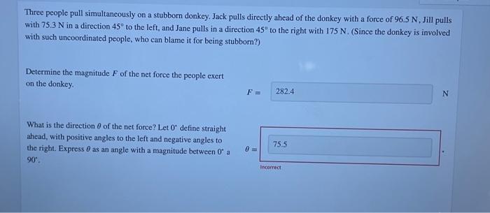 Three People Pull Simultaneously On A Stubborn Donkey Jack Pulls Directly Ahead Of The Donkey With A Force Of 96 5 N J 1