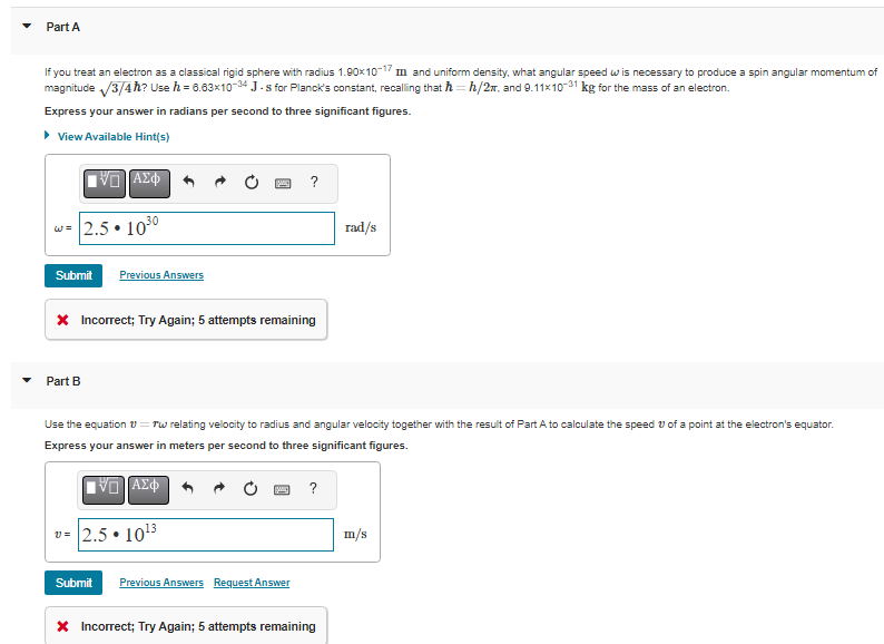 Part A If You Treat An Electron As A Classical Rigid Sphere With Radius 1 90x10 17 M And Uniform Density What Angular S 1