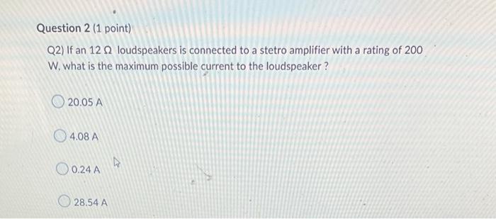 Question 1 1 Point Q1 How Much Current Is Drawn By A 500 W Lightbulb Connected To A 220 V Outlet 0 67 A 2 27 A 17 89 2