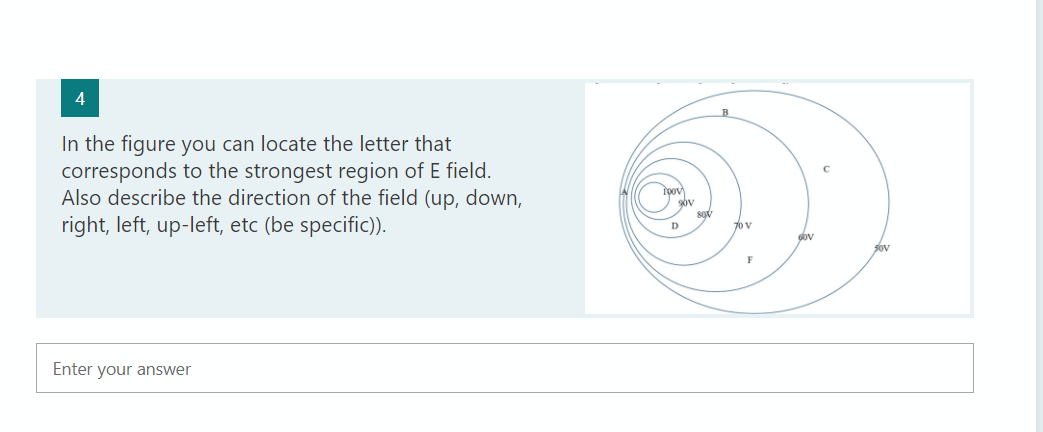 4 In The Figure You Can Locate The Letter That Corresponds To The Strongest Region Of E Field Also Describe The Directi 1
