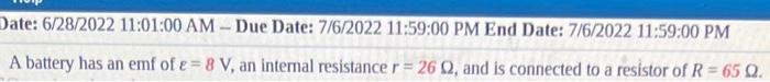 Date 6 28 2022 11 01 00 Am Due Date 7 6 2022 11 59 00 Pm End Date 7 6 2022 11 59 00 Pm A Battery Has An Emf Of E 8 1