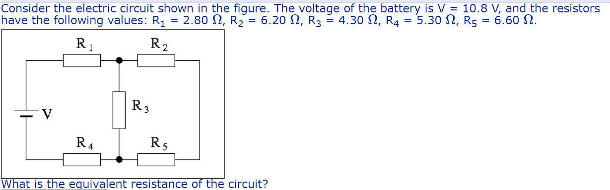 Consider The Electric Circuit Shown In The Figure The Voltage Of The Battery Is V 10 8 V And The Resistors Have The 1
