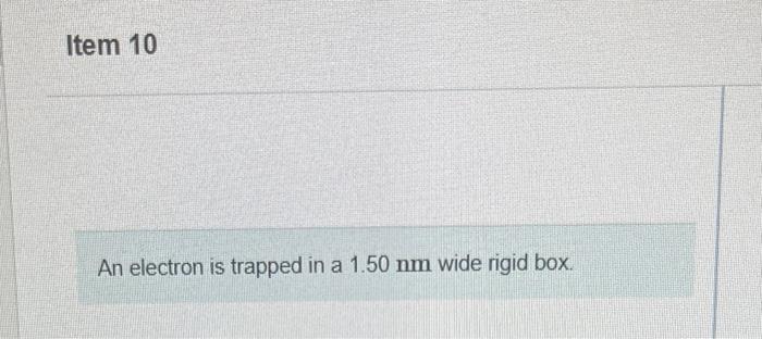 An Electron Is Trapped In A 1 50 Nmn Wide Rigid Box Part A Determine The Probability Of Finding The Electron Within 0 25 2