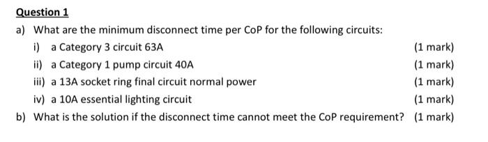 Question 1 A What Are The Minimum Disconnect Time Per Cop For The Following Circuits I A Category 3 Circuit 63a 1 Ma 1
